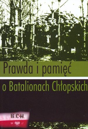 Prawda i pamięć o Batalionach Chłopskich