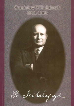 Stanisław Mikołajczyk 1901 – 1966