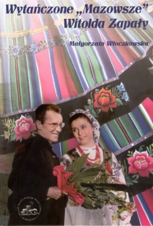 Wytańczone "Mazowsze" Witolda Zapały