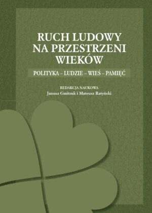 Ruch ludowy na przestrzeni wieków. Polityka-ludzie-wieś-pamięć